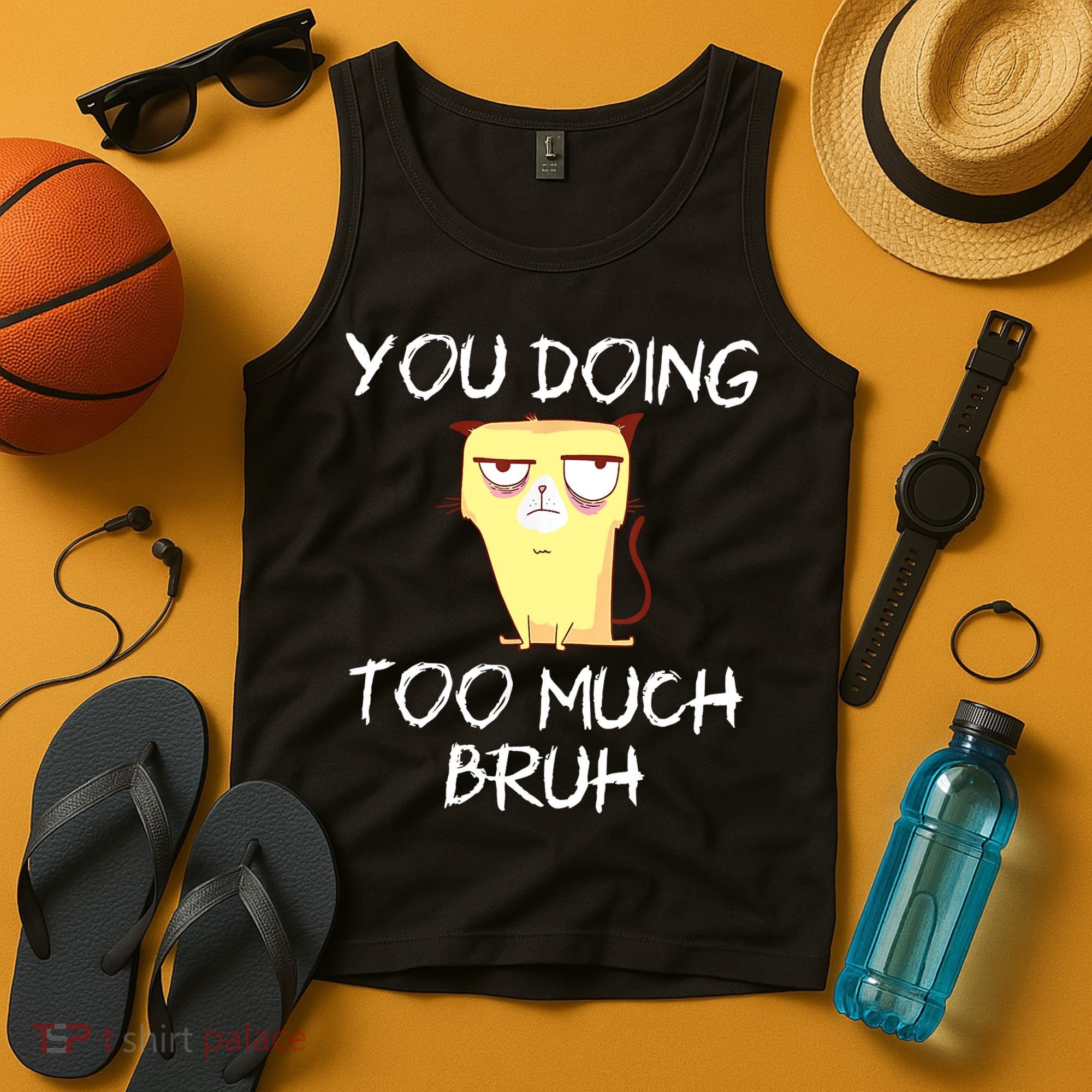 You Doing Too Much Bruh Tank Top