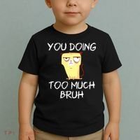 You Doing Too Much Bruh Toddler T-Shirt thumb 2