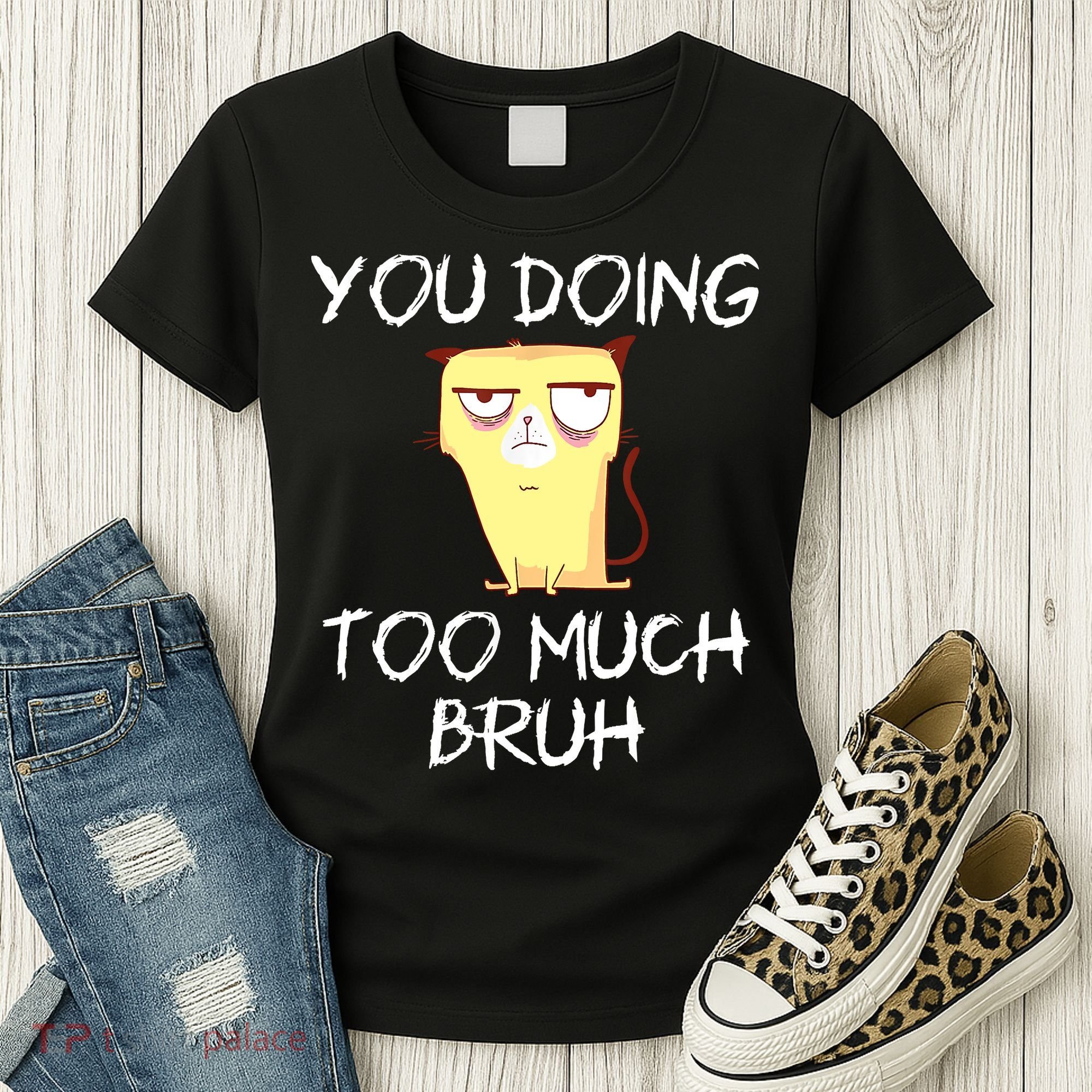 You Doing Too Much Bruh Women's T-Shirt