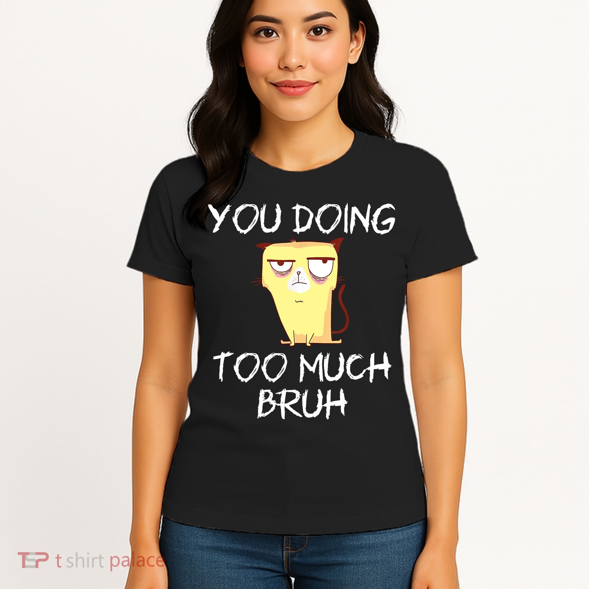 You Doing Too Much Bruh Women's T-Shirt
