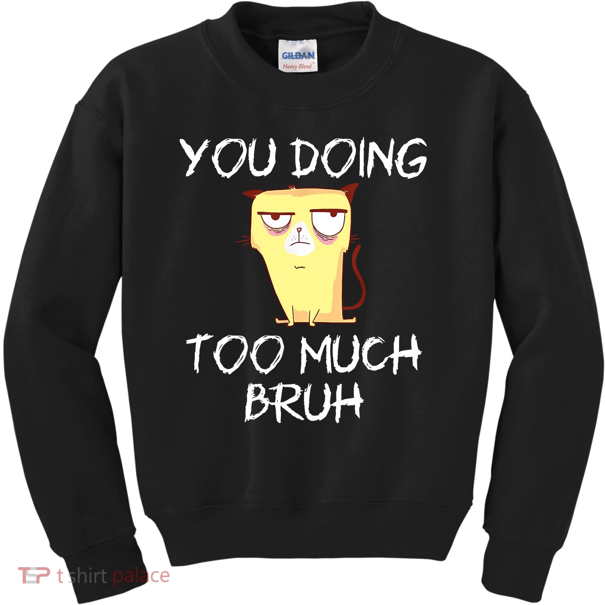 You Doing Too Much Bruh Kids Sweatshirt
