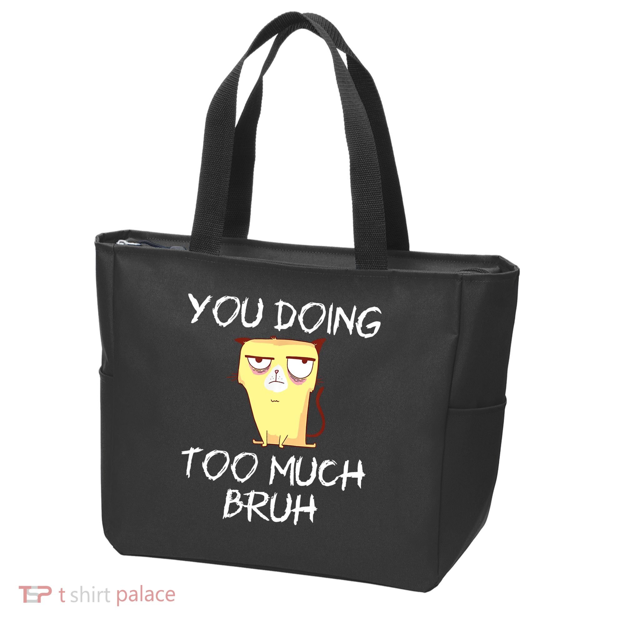 You Doing Too Much Bruh Tote Bag