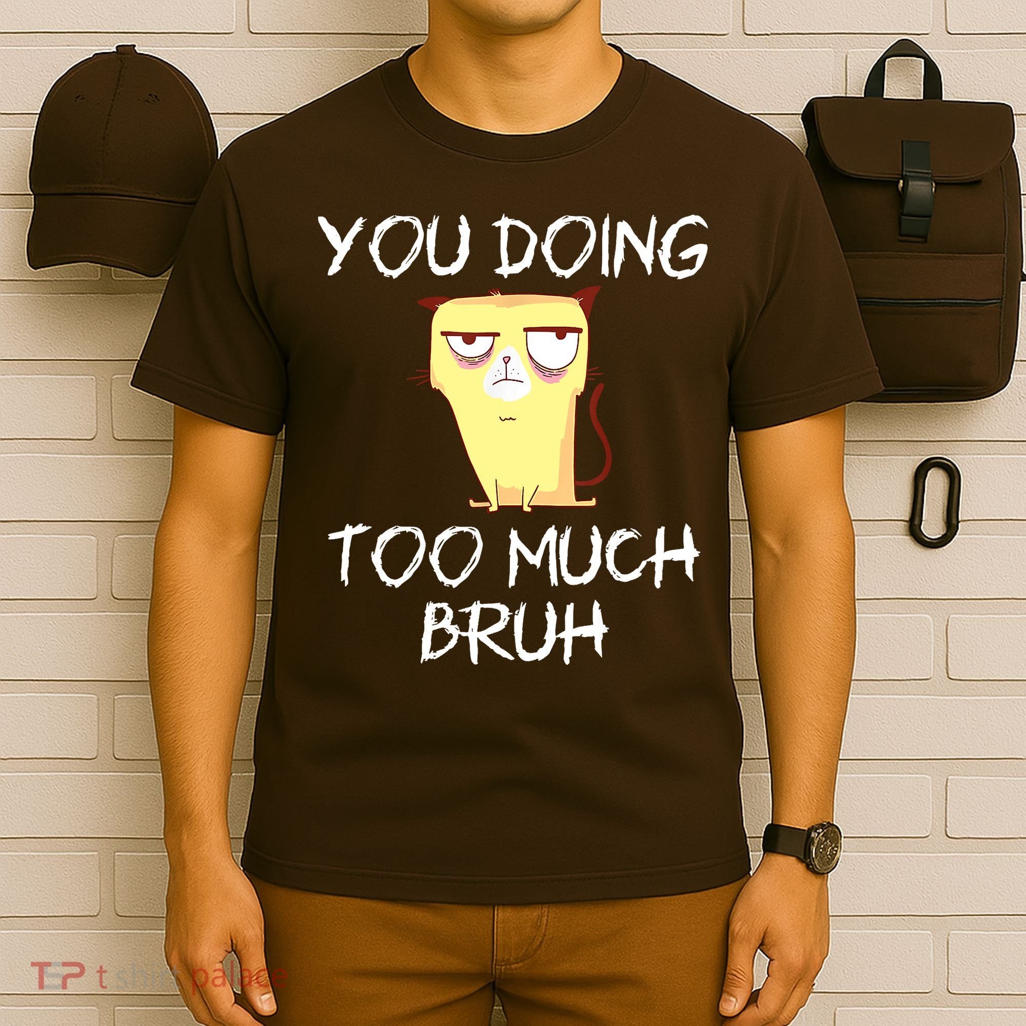 You Doing Too Much Bruh T-Shirt