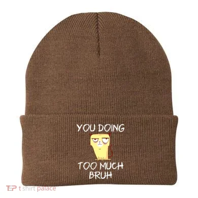 You Doing Too Much Bruh Beanie