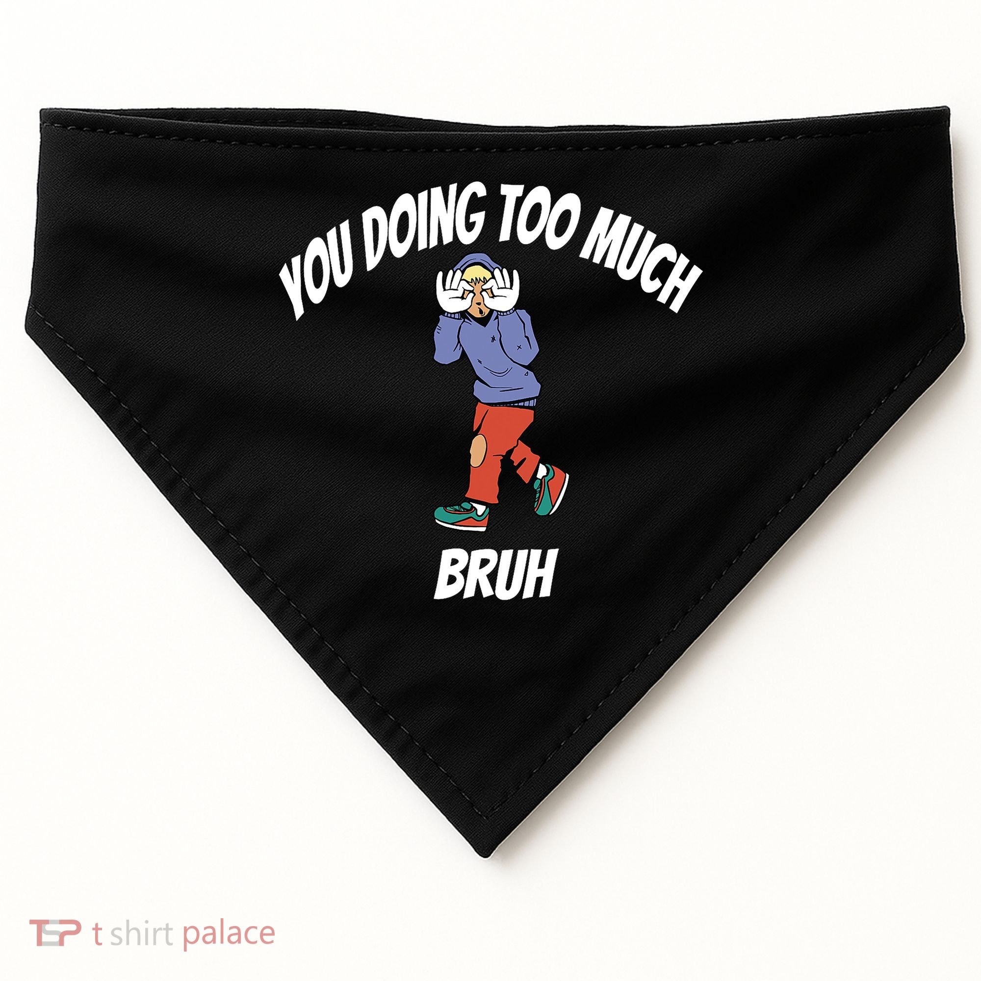 You Doing Too Much Bruh USA-Made Doggie Bandana
