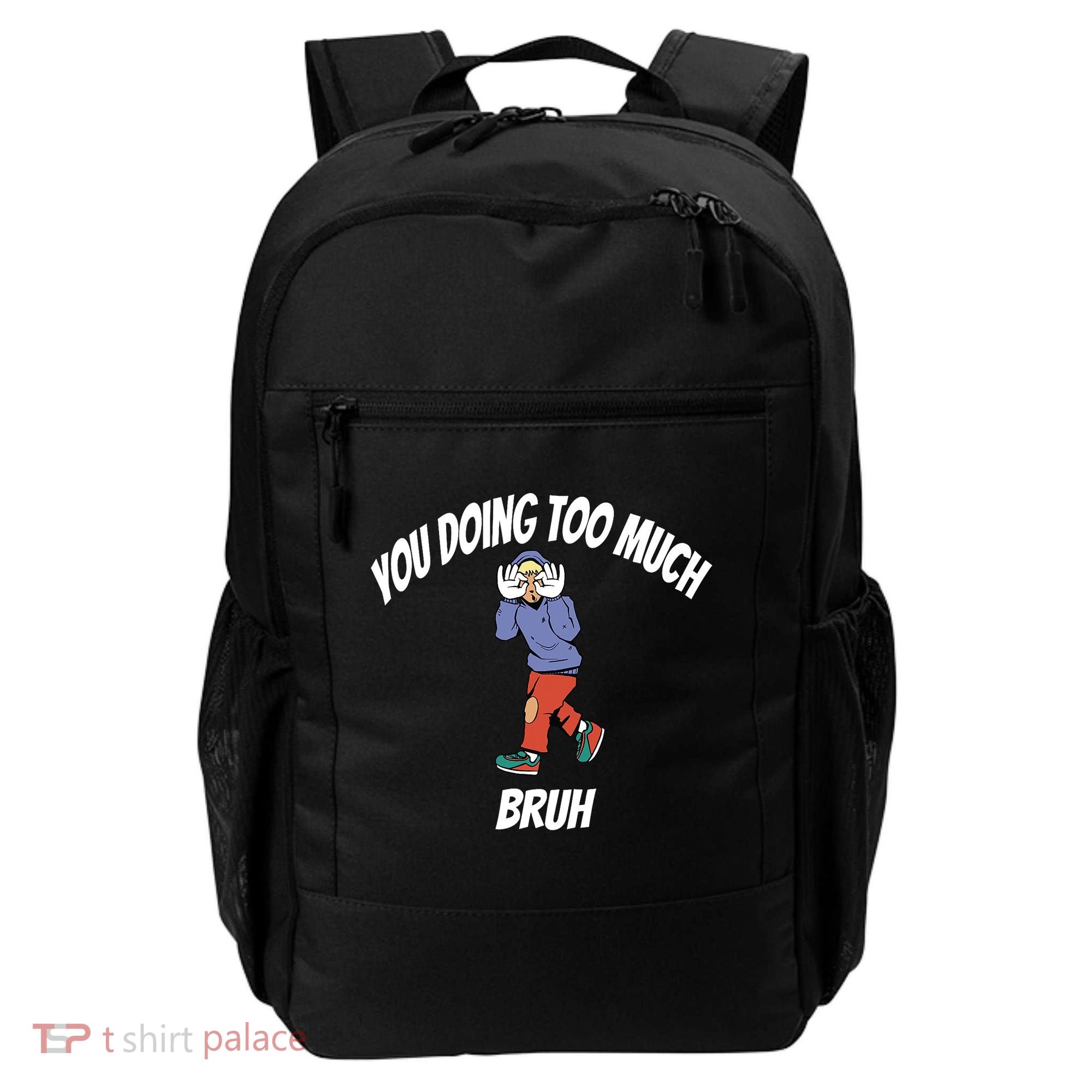 You Doing Too Much Bruh Backpack