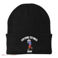 You Doing Too Much Bruh Beanie thumb 0