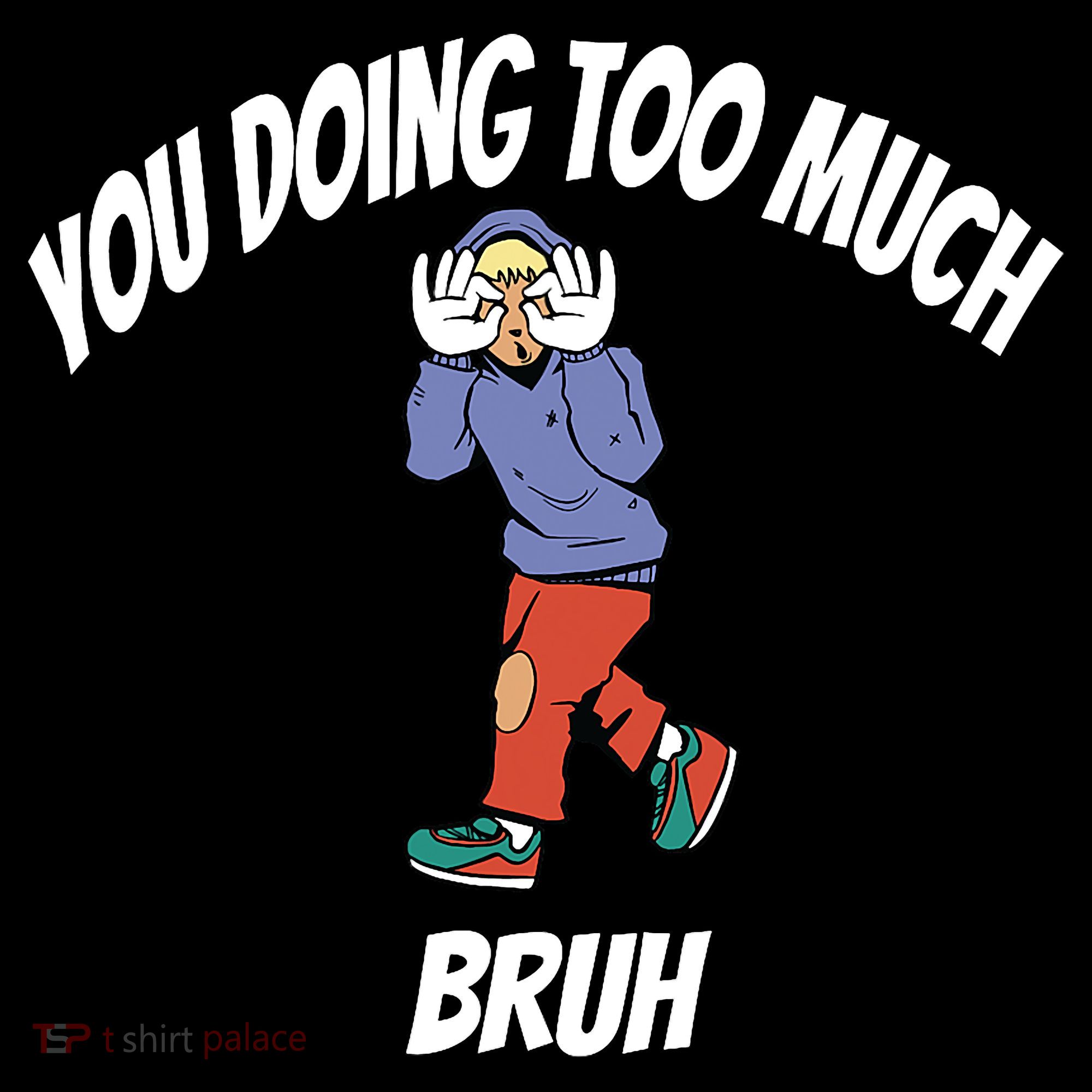 You Doing Too Much Bruh Women's Tank Top