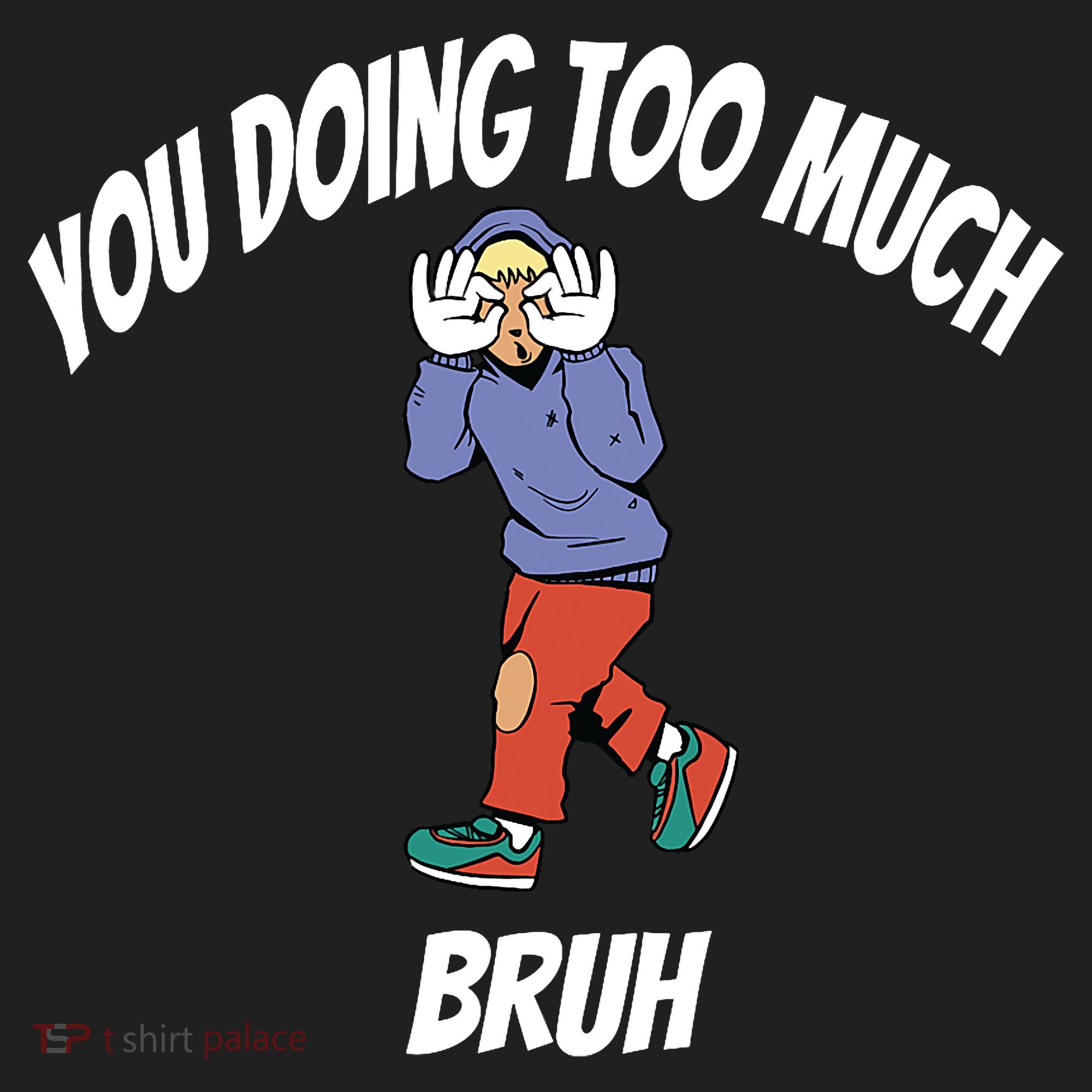You Doing Too Much Bruh Hat