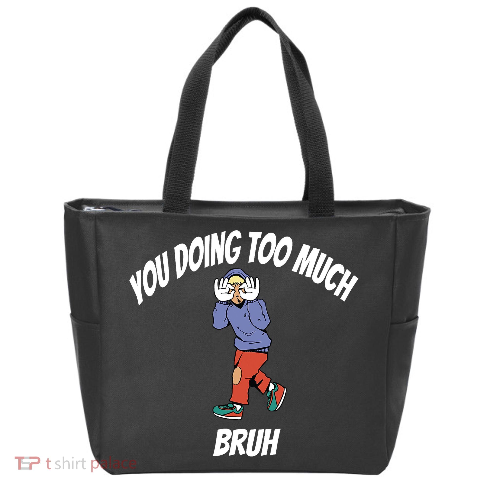 You Doing Too Much Bruh Tote Bag