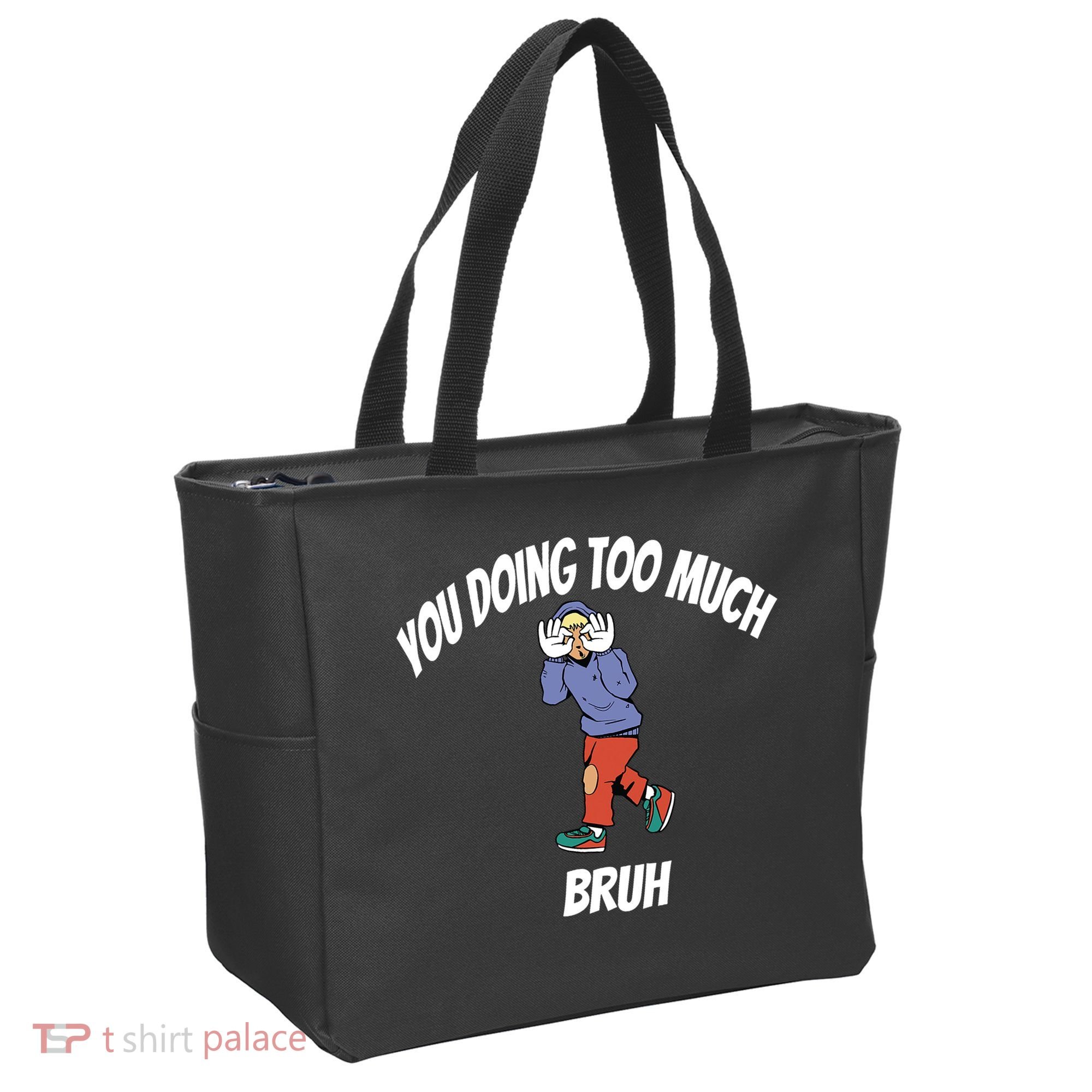 You Doing Too Much Bruh Tote Bag