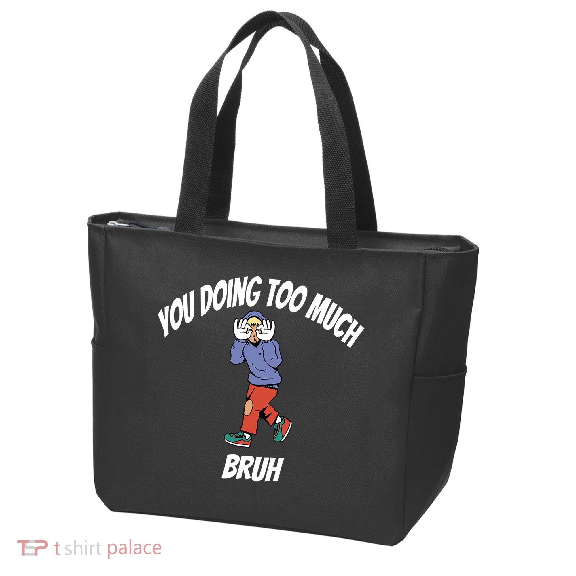 You Doing Too Much Bruh Tote Bag