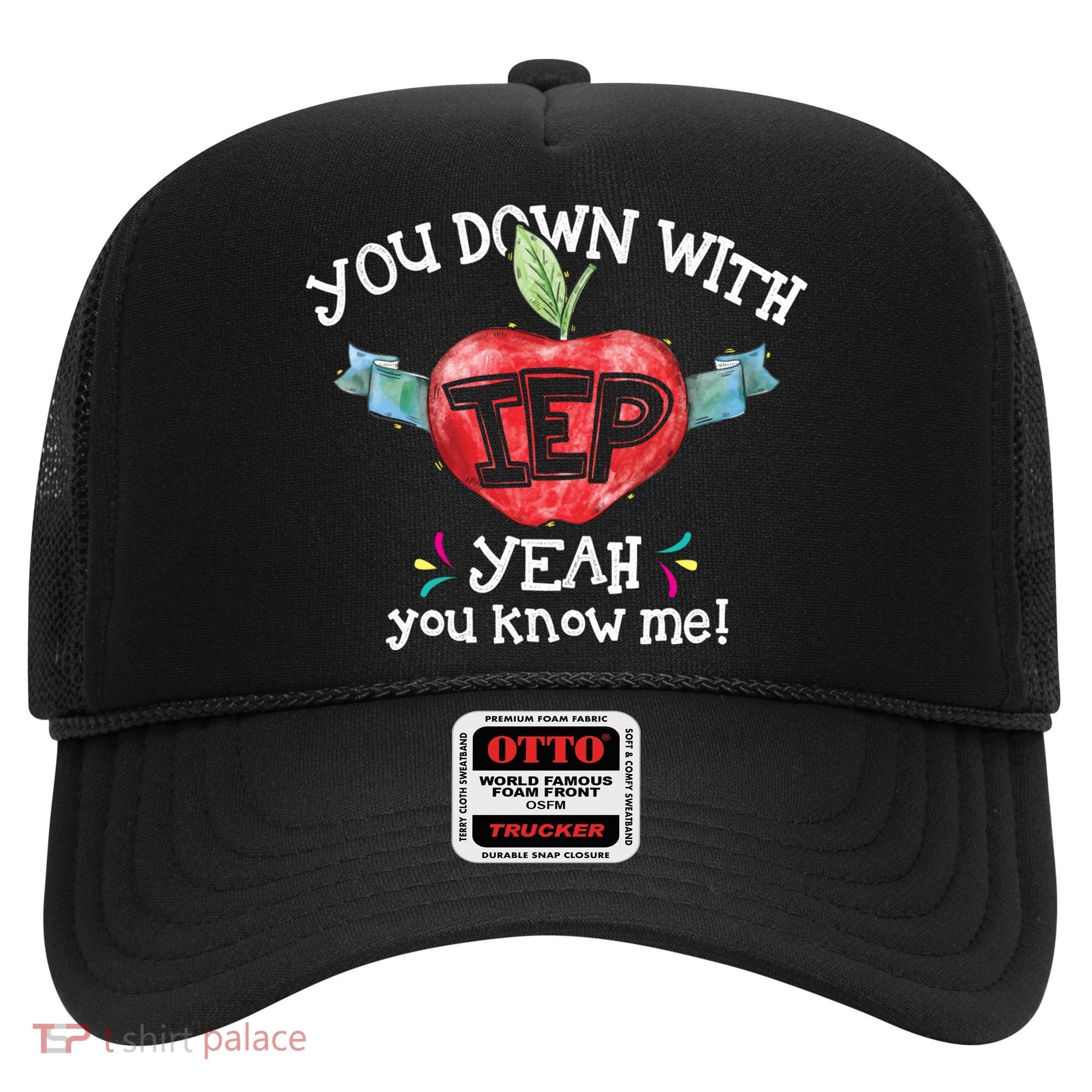 You Down With Iep Yeah You Know Me Special Education Teacher Gift Hat