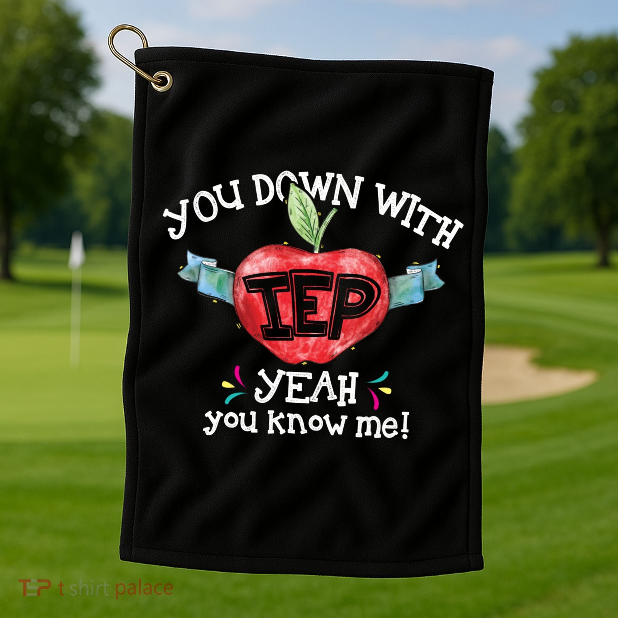 You Down With Iep Yeah You Know Me Special Education Teacher Gift Golf Towel
