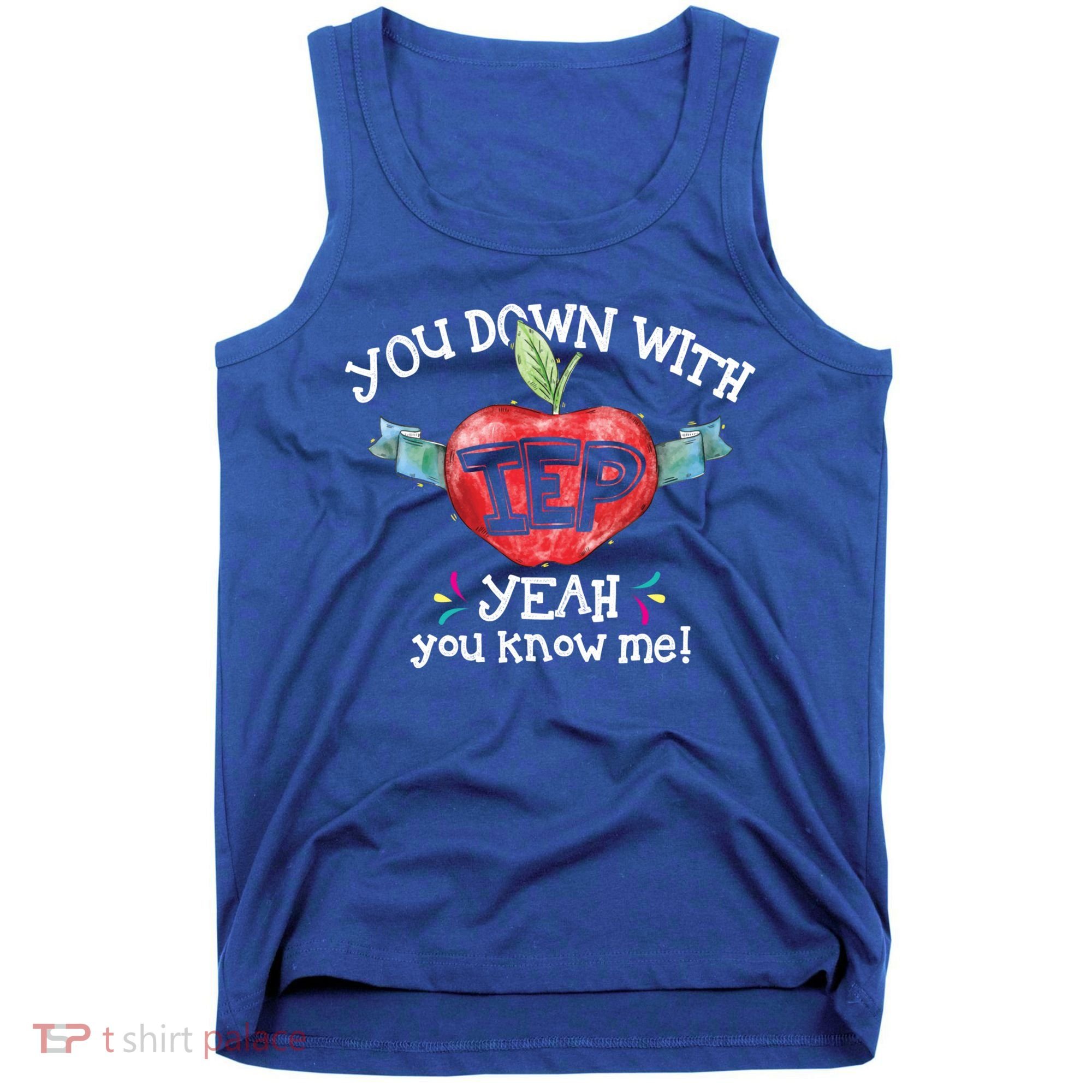 You Down With Iep Yeah You Know Me Special Education Teacher Gift Tank Top
