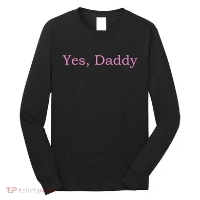 Yes Daddy Long Sleeve Shirt