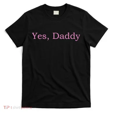 Yes Daddy T-Shirt