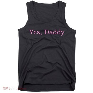 Yes Daddy Tank Top