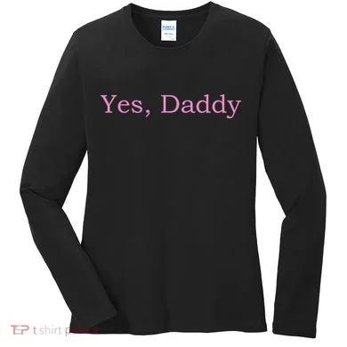 Yes Daddy Women's Long Sleeve Shirt