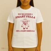 Youre Either A Smart Fella Or A Fart Smella Funny T-Shirt thumb 4