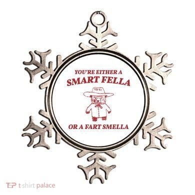 Youre Either A Smart Fella Or A Fart Smella Funny Ornament