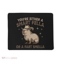 YouRe Either A Smart Fella Or A Fart Smella Mousepad thumb 0