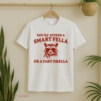 Youre Either A Smart Fella Or A Fart Smella Funny T-Shirt thumb 2