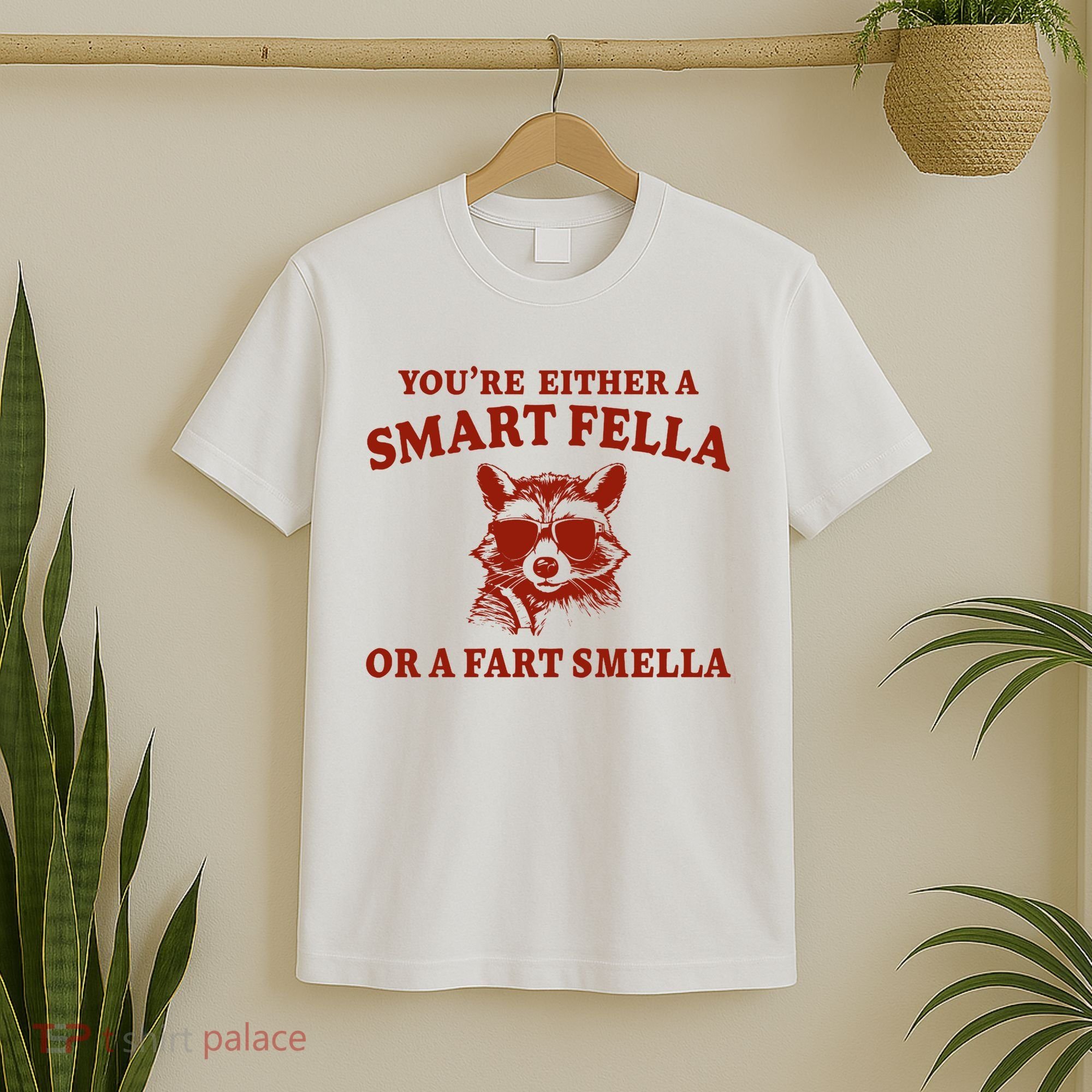 Youre Either A Smart Fella Or A Fart Smella Funny T-Shirt