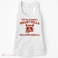 Youre Either A Smart Fella Or A Fart Smella Funny Women's Tank Top thumb 0