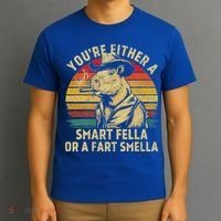 YouRe Either A Smart Fella Or A Fart Smella T-Shirt thumb 3