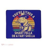 YouRe Either A Smart Fella Or A Fart Smella Mousepad thumb 0