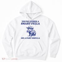 Youre Either A Smart Fella Or A Fart Smella Funny Hoodie thumb 0