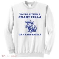 Youre Either A Smart Fella Or A Fart Smella Funny Sweatshirt thumb 0