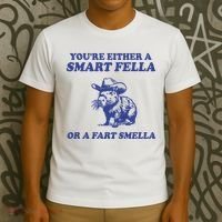 Youre Either A Smart Fella Or A Fart Smella Funny T-Shirt thumb 3