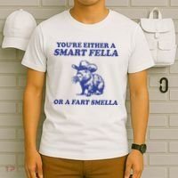Youre Either A Smart Fella Or A Fart Smella Funny T-Shirt thumb 6