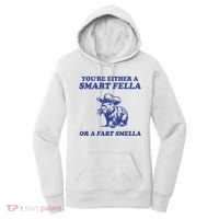 Youre Either A Smart Fella Or A Fart Smella Funny Women's Hoodie thumb 0