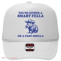 Youre Either A Smart Fella Or A Fart Smella Funny Hat thumb 0