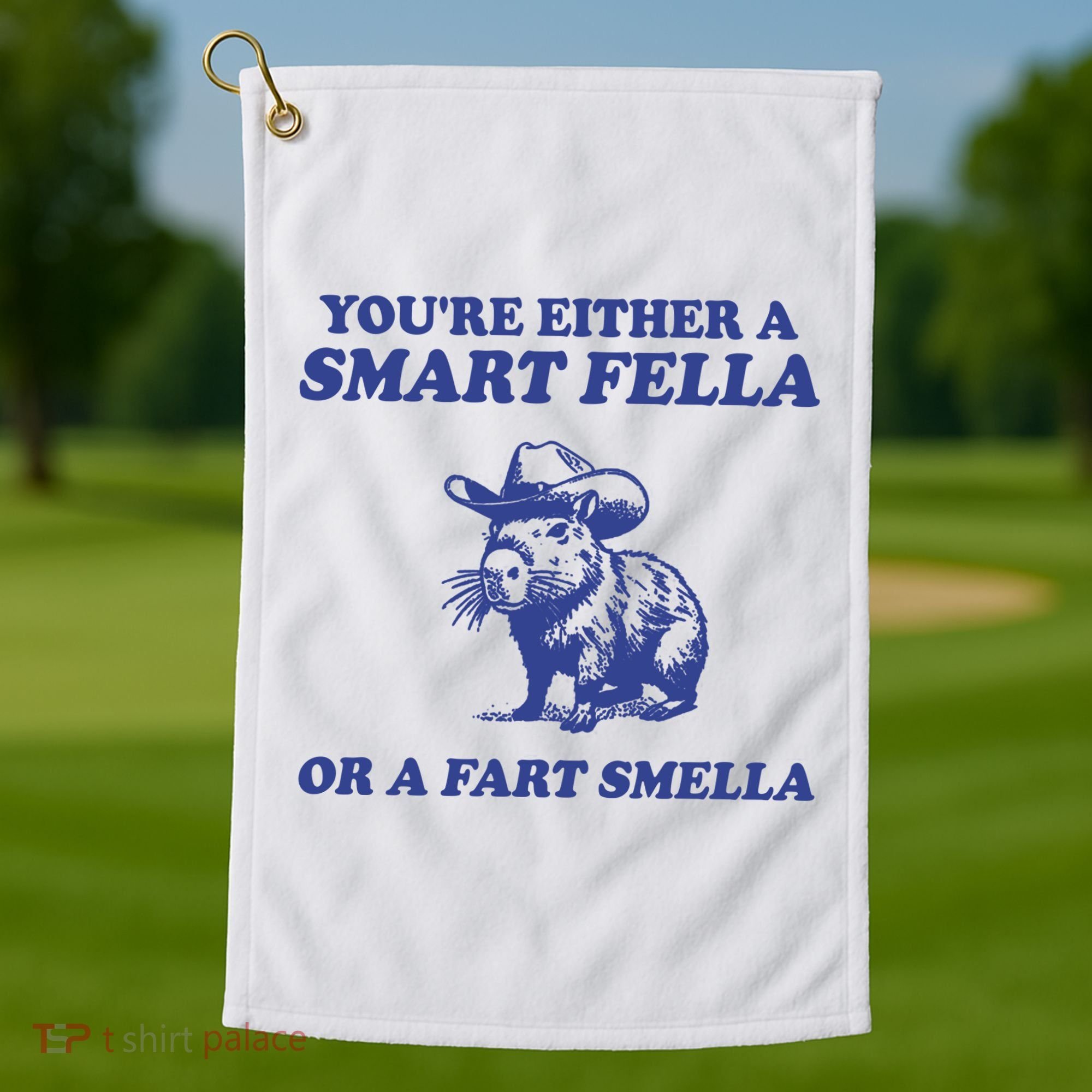 Youre Either A Smart Fella Or A Fart Smella Funny Golf Towel