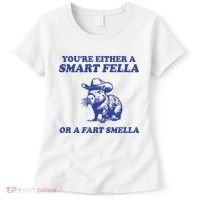 Youre Either A Smart Fella Or A Fart Smella Funny Women's T-Shirt thumb 0