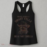 YouRe Either A Smart Fella Or A Fart Smella Funny Raccoon Women's Tank Top thumb 3