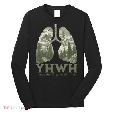 Yhwh Every Breath Speaks His Name Long Sleeve Shirt