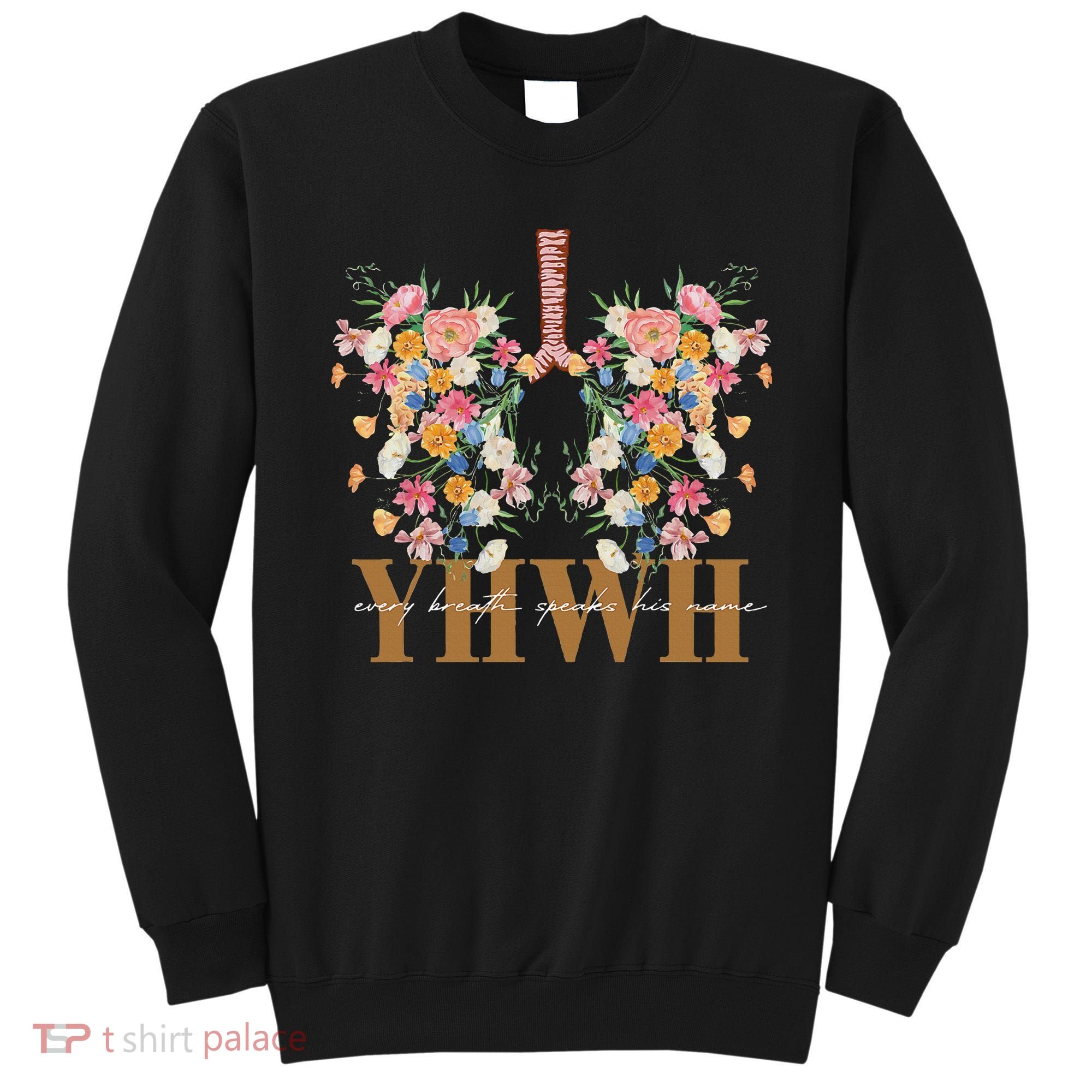 Yhwh Every Breath Speaks His Name Floral Lungs Christian Sweatshirt