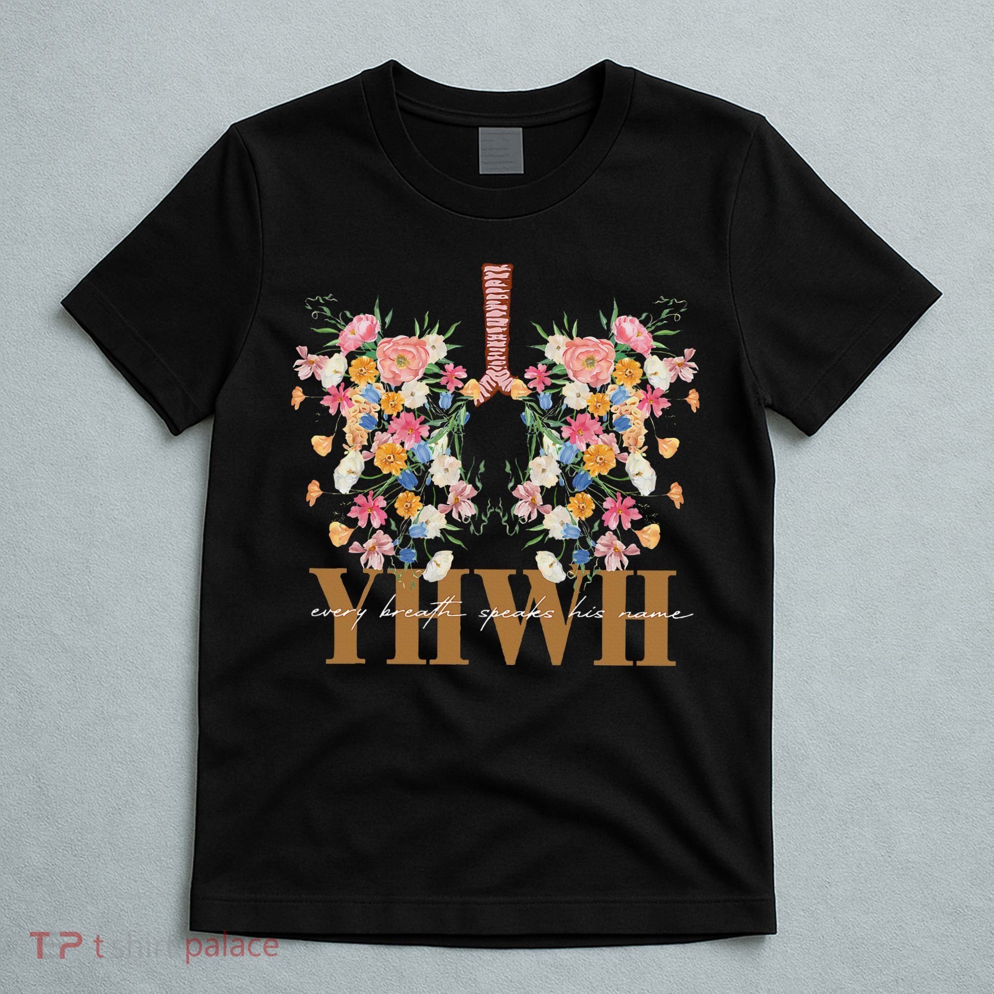 Yhwh Every Breath Speaks His Name Floral Lungs Christian T-Shirt