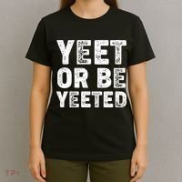 Yeet Or Be Yeeted T-Shirt thumb 4