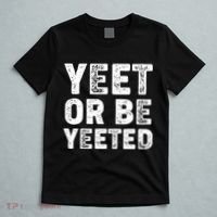 Yeet Or Be Yeeted T-Shirt thumb 5