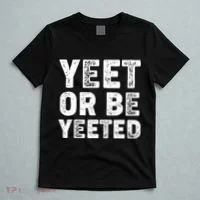 Yeet Or Be Yeeted T-Shirt thumb 5