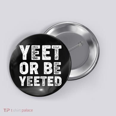 Yeet Or Be Yeeted Button