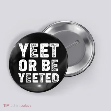 Yeet Or Be Yeeted Button