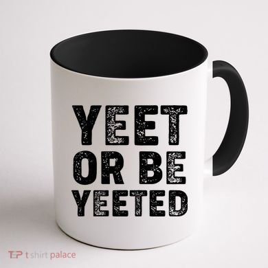 Yeet Or Be Yeeted Coffee Mug back