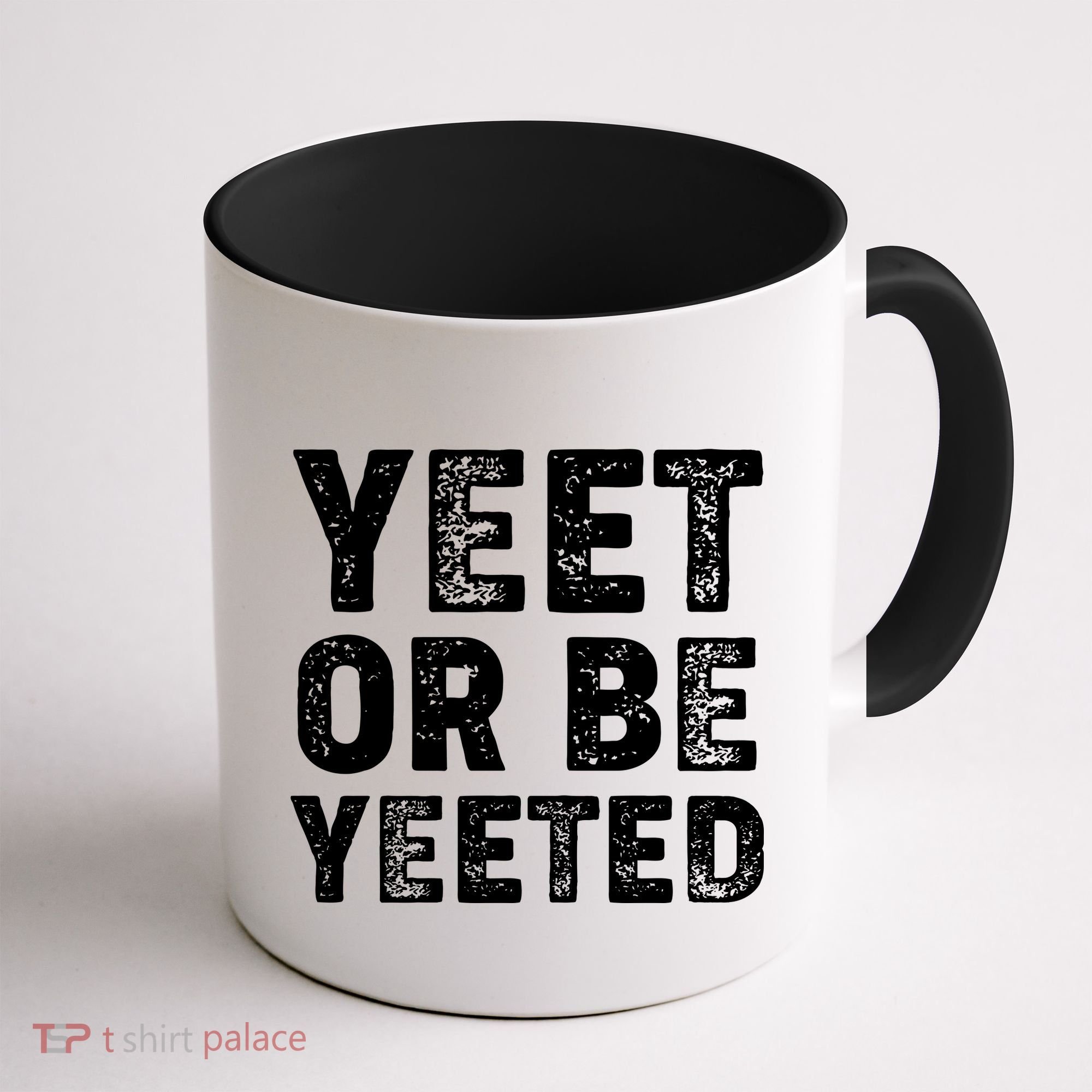 Yeet Or Be Yeeted Coffee Mug